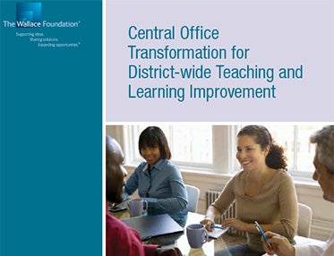 Central Office Transformation for  District-wide Teaching and  Learning Improvement