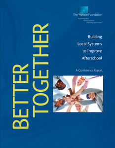 When teams from 57 cities discuss building local afterschool systems, ideas fly about improving access to high-quality afterschool, as documented in this conference report. 